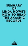  Everest Media - Summary of Linda Howe's How to Read the Akashic Records.