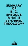  Everest Media - Summary of R. C. Sproul's What is Reformed Theology?.