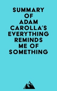  Everest Media - Summary of Adam Carolla's Everything Reminds Me of Something.