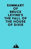  Everest Media - Summary of Bruce Levine's The Fall of the House of Dixie.