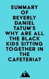  Everest Media - Summary of Beverly Daniel Tatum's Why Are All the Black Kids Sitting Together in the Cafeteria?.
