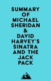  Everest Media - Summary of Michael Sheridan &amp; David Harvey's Sinatra and the Jack Pack.