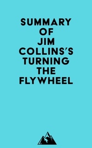  Everest Media - Summary of Jim Collins's Turning the Flywheel.