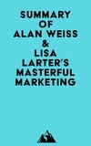  Everest Media - Summary of Alan Weiss &amp; Lisa Larter's Masterful Marketing.