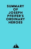  Everest Media - Summary of Joseph Pfeifer's Ordinary Heroes.