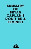  Everest Media - Summary of Bryan Caplan's Don't Be a Feminist.