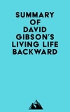  Everest Media - Summary of David Gibson's Living Life Backward.