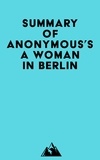  Everest Media - Summary of Anonymous's A Woman in Berlin.