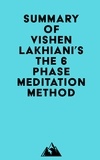   Everest Media - Summary of Vishen Lakhiani's The 6 Phase Meditation Method.