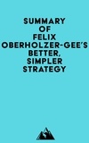  Everest Media - Summary of Felix Oberholzer-Gee's Better, Simpler Strategy.