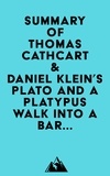   Everest Media - Summary of Thomas Cathcart & Daniel Klein's Plato and a Platypus Walk Into a Bar....