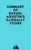  Everest Media - Summary of Rafael Agustin's Illegally Yours.