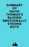  Everest Media - Summary of David Thomas's Raising Emotionally Strong Boys.