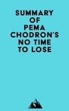  Everest Media - Summary of Pema Chodron's No Time to Lose.