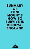 Everest Media - Summary of Toni Mount's How to Survive in Medieval England.