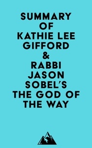  Everest Media - Summary of Kathie Lee Gifford &amp; Rabbi Jason Sobel's The God of the Way.