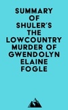  Everest Media - Summary of Shuler's The Lowcountry Murder of Gwendolyn Elaine Fogle.
