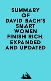  Everest Media - Summary of David Bach's Smart Women Finish Rich, Expanded and Updated.
