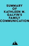  Everest Media - Summary of Kathleen M. Galvin's Family Communication.