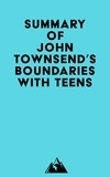  Everest Media - Summary of John Townsend's Boundaries with Teens.