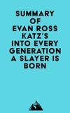  Everest Media - Summary of Evan Ross Katz's Into Every Generation a Slayer Is Born.