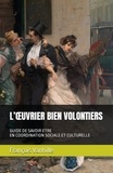 François Vanhille - L'Oeuvrier Bien Volontiers - Guide de savoir-être en coordination sociale et culturelle.