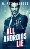  H. Peter Alesso - All Androids Lie.