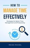  Maika Michel - How to Manage Time Effectively.