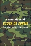  Anonyme - Carnet de suivi stock de survie - Checklists   notes   inventaires - Un livre pour se préparer à être autonome et survivre en pleine nature en cas de ....