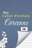  Anonyme - Mon Cahier d'écriture Coréenne - Livre pour apprendre le coréen | Carnet de Coréen avec papier quadrillé Wongoji pour pratiquer la Ca.