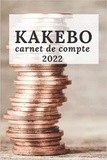  Anonyme - Kakebo carnet de compte 2022 - Agenda à compléter pour tenir son budget mois par mois | Cahier de compte familial ou personnel pour.