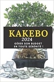  Anonyme - Kakebo 2024 - Gérer son budget en toute sérénité ! - Agenda à compléter pour tenir son budget mois par mois | Cahier de compte familial ou personnel ....
