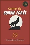  Anonyme - Carnet de survie forêt enfant - Checklists   notes   inventaires - Un livre pour se préparer à être autonome et survivre en pleine nature en cas de ....