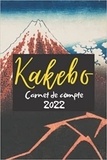  Anonyme - Kakebo carnet de compte 2022 - Agenda à compléter pour tenir son budget mois par mois | Cahier de compte familial ou personnel.