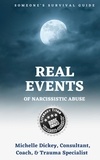  Michelle Dickey - Real Events of Narcissistic Abuse: Someone's Survival Guide.