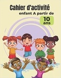 Publishing Independent - Cahier d'activité enfant A partir de 10 ans - Mots mêlés | coloriages | labyrinthes | Sudoku.