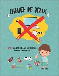 Publishing Independent - Cahier de jeux - STOP au téléphone portables, écrans &amp; tablettes !.