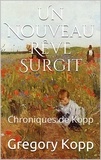  Gregory Kopp - Un Nouveau Rêve Surgit - Chroniques de Kopp, #7.