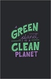 Publishing Independent - A Green planet is a clean planet - Notebook Hardback.