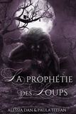 Alessia Dan et Paula Stefan - P'tit Loup 3 : La prophétie des loups.