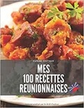 Publishing Independent - MES 100 RECETTES RÉUNIONNAISES - A compléter, cuisiner et savourer.