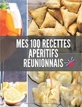 Publishing Independent - MES 100 RECETTES APÉRITIFS RÉUNIONNAIS - Livre de recettes à écrire soi-même.