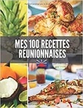 Publishing Independent - MES 100 RECETTES RÉUNIONNAISES - Livre de recettes à écrire soi-même.