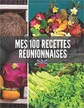 Publishing Independent - MES 100 RECETTES RÉUNIONNAISES - Livre de recettes à écrire soi-même.