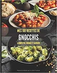 Publishing Independent - MES 100 RECETTES de GNOCCHIS - A compléter, cuisiner et savourer.