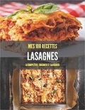 Publishing Independent - MES 100 RECETTES Lasagnes - A compléter, cuisiner et savourer.