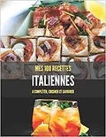 Publishing Independent - Mes 100 recettes italiennes - A compléter, cuisiner et savourer.