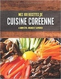 Publishing Independent - MES 100 RECETTES de CUISINE CORÉENNE - A compléter, cuisiner et savourer.