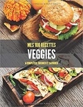 Publishing Independent - Mes 100 recettes veggies - A compléter, cuisiner et savourer.
