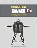 Publishing Independent - MES 100 RECETTES de KAMADO - A compléter, cuisiner et savourer.